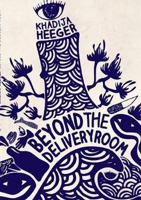 Beyond the delivery room - Khadija Heeger - cover