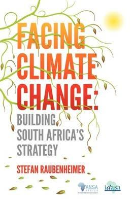 Facing Climate Change. Building South Africa's Strategy - Stefan Raubenheimer - cover