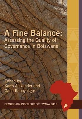 A Fine Balance. Assessing the Quality of Governance in Botswana - cover