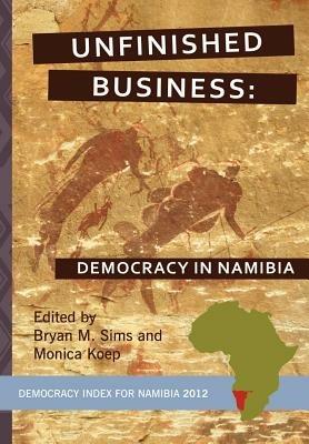 Unfinished Business: Democracy in Namibia - cover