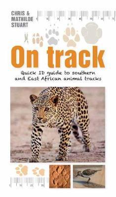 On Track: Quick ID guide to Southern and East African Animal Tracks - Chris Stuart,Mathilde Stuart - cover