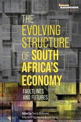 The Evolving Structure of South Africa's Economy: Faultlines and Futures - cover
