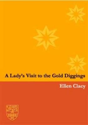 A Lady's Visit to the Gold Diggings of Australia in 1852-53: Written on the Spot - Ellen Clacy - cover