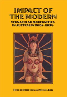 Impact of the Modern: Vernacular Modernities in Australia 1870s-1960s - cover