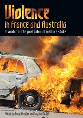 Violence in France and Australia: Disorder in the Postcolonial Welfare State - cover