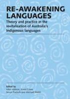 Re-awakening Languages: Theory and Practice in the Revitalisation of Australia's Indigenous Languages