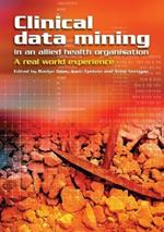 Clinical Data Mining in an Allied Health Organisation: A Real World Experience
