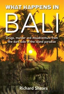 What Happens in Bali?! - Richard Shears - cover