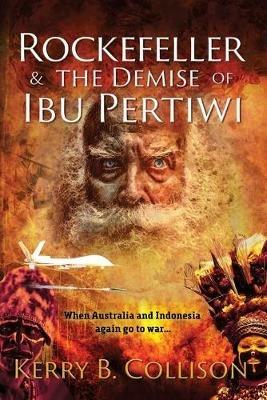 Rockefeller and the Demise of Ibu Pertiwi - Kerry B. Collison - cover