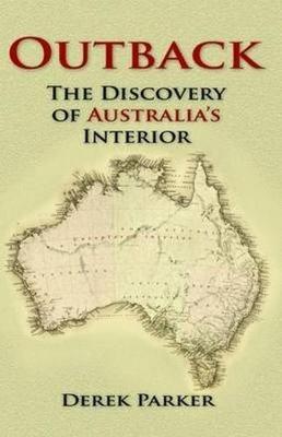 Outback: The Discovery of Australia's Interior - Derek Parker - cover