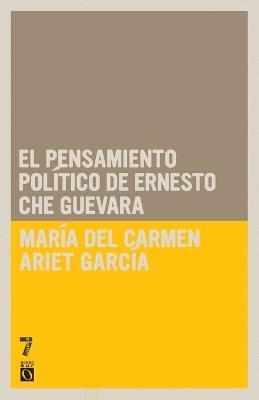 Pensiamento Politico De Ernesto Che Guevara, El - Maria del Carmen Ariet Garcia - cover