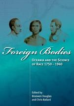 Foreign Bodies: Oceania and the Science of Race 1750-1940