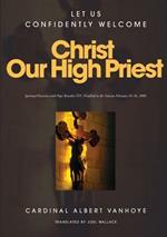 Christ Our High Priest: Let Us Confidently Welcome Christ Our High Priest - Spiritual Exercises with Pope Benedict Xvi.