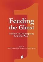 Feeding the Ghost 1: Criticism on Contemporary Australian Poetry - cover