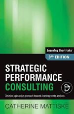 Strategic Performance Consulting: Develop a proactive approach towards learning needs analysis