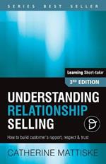 Understanding Relationship Selling: How to build customer's rapport, respect & trust