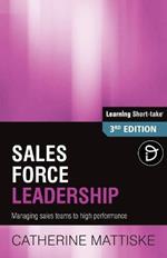Sales Force Leadership: Managing sales teams to high performance
