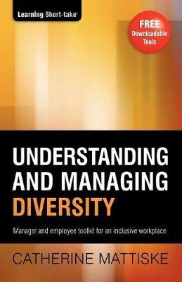 Understanding and Managing Diversity: Manager & employee toolkit for an inclusive workplace - Catherine Mattiske - cover