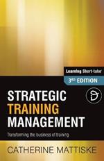 Strategic Training Management: Transforming the Business of Training