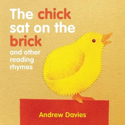 The Chick Sat on the Brick: and other reading rhymes - Andrew Davies - cover