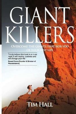 Giant Killers: Overcome the Giant That Robs Your Best Life - Hall Tim - cover