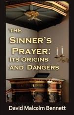 The Sinner's Prayer: Its Origins and Dangers