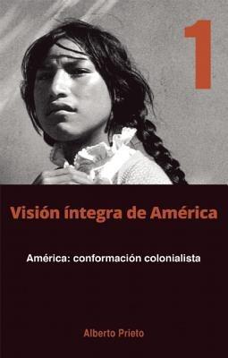 America: Conformacion Coloniaslista: Vision Integra de America 1 - Alberto Prieto - cover