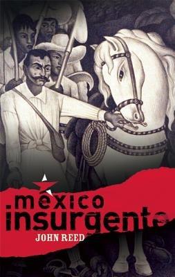 Mexico Insurgente - John Reed - cover