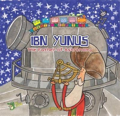 Ibn Yunus: The Father of Astronomy - Ahmed Imam - cover