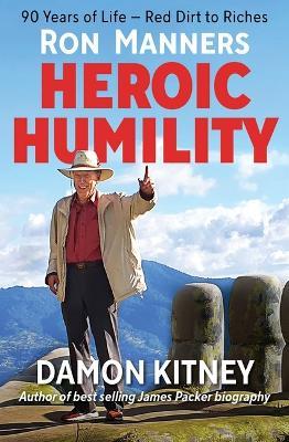 Ron Manners Heroic Humility: 90 Years of Life - Red Dirt to Riches - Damon Kitney - cover