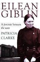 Eilean Giblin: A Feminist between the Wars - Patricia Clarke - cover