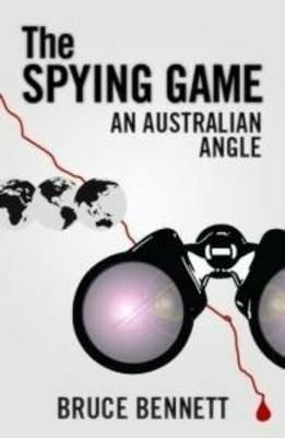 The Spying Game: An Australian Angle - Bruce Bennett - cover