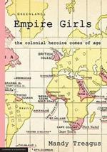 Empire Girls: the colonial heroine comes of age