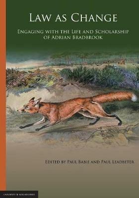 Law as Change: Engaging with the Life and Scholarship of Adrian Bradbrook - Paul Babie,Paul Leadbeter - cover