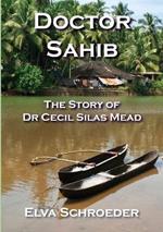 Doctor Sahib: The Story of Dr Cecil Silas Mead