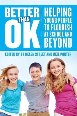 Better Than OK: Helping Young People to Flourish - Helen Street,Neil Porter - cover