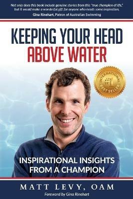 Keeping Your Head Above Water: Inspirational Insights From a Champion - Matt Levy - cover