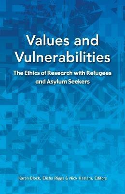 Values and Vulnerabilities: The Ethics of Research with Refugees and Asylum Seekers - cover