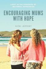 Encouraging Mums With Hope: Light in the Darkness of Maternal Depression