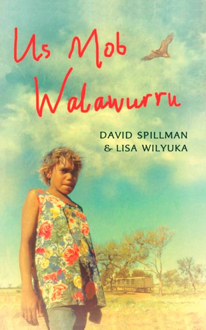 Us Mob Walawurru - David Spillman,Lisa Wilyuka - ebook
