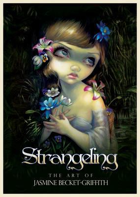 Strangeling: The Art of Jasmine Becket-Griffith - Jasmine Becket-Griffith - cover