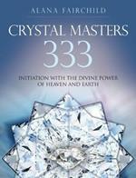 Crystal Masters 333: Initiation with the Divine Power of Heaven & Earth