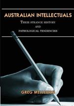 Australian Intellectuals: Their Strange History and Pathological Tendencies