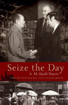 Seize the Day - A. M. (Jack) Harris - cover