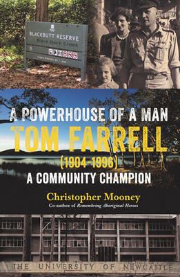 A Powerhouse of a Man: Tom Farrell (1904-1996) a Community Champion - Christopher Mooney - cover
