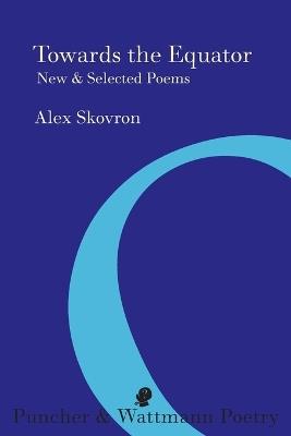 Towards the Equator: New & Selected Poems - Alex Skovron - cover