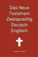 Das Neue Testament Zweisprachig, Deutsch - Englisch - Transcripture International - cover