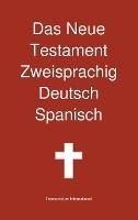 Das Neue Testament Zweisprachig, Deutsch - Spanisch - Transcripture International - cover