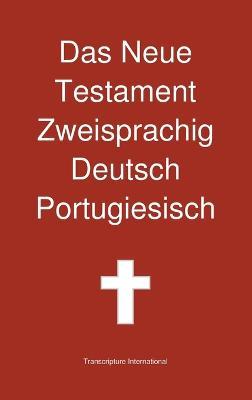 Das Neue Testament Zweisprachig, Deutsch - Portugiesisch - Transcripture International - cover