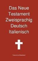 Das Neue Testament Zweisprachig, Deutsch - Italienisch - Transcripture International - cover